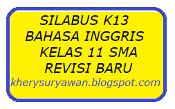 Silabus dan rpp satu lembar bahasa indonesia kelas 11 semester ganjil dan genap sendiri merupakan perangkat pembelajaran pokok dan wajib untuk perangkat ajar berupa rpp bahasa indonesia k13 revisi 2021 yang kami bagikan ini anda bisa melakukuan download melalui pc. Silabus K13 Bahasa Inggris Kelas Xi Sma Revisi Terbaru Kherysuryawan Id