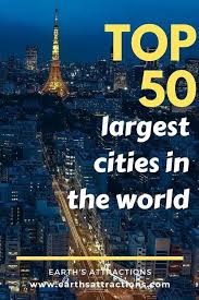 Top Largest Cities In The World New Edition Earth S Attractions Travel Guides By Locals Travel Itineraries Travel Tips And More Travel Guides Travel Tips Travel Inspiration