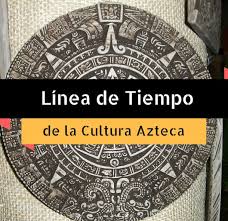 Explicar porque a partir de la revolución de la independencia se multiplicaron las tensiones entre las provincias del interior y buenos aires. Linea De Tiempo De La Cultura Azteca Cultura Azteca