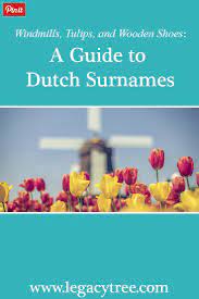 Common dutch surnames & their meanings. Dutch Surnames Origins Exploring Dutch Ancestry Legacy Tree