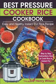 The instant pot duo offers preset programs so it's as easy as putting your meat/starch/whatever in the pot, adding water, closing the lid and pressing a button to get it started. Best Pressure Cooker Rice Cookbook Easy And Healthy Instant Pot Rice Recipe Step By Step Instructions How To Cook Rice In Instant Pot Wilson Henry 9781796425239 Amazon Com Books