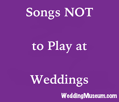 60 Songs Not To Play At A Wedding My Wedding Songs Wedding Songs Songs With Meaning Ceremony Songs