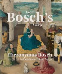 From Bosch's stable | Hieronymus Bosch and the Adoration of the ...