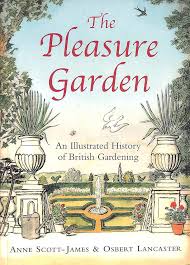 The Pleasure Garden: An Illustrated History of British Gardening:  Scott-James, Anne, Lancaster, Osbert: 9780711223608: Amazon.com: Books