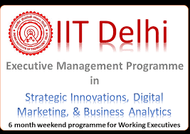 Executive Management Programme In Strategic Innovations Digital Marketing Business Analytics At Iit Delhi 2017 Executive Management Strategic Innovation Digital Marketing Business