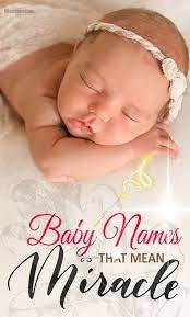 20 Baby Names That Mean Miracle Baby Girl Names Unique Baby Names Southern Baby Names