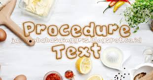 Beri tanda silang (x) pada huruf yang anda anggap benar! Materi Procedure Text Beserta Contoh Teks Dan Soal Latihan Jagoan Bahasa Inggris