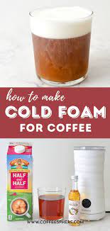 How To Make Cold Foam For Cold Brew Coffee Coffeesphere Cold Brew Coffee Recipe Frother Recipes Easy Coffee Drinks Recipes