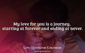 Here are some new love quotes that represent attempts to articulate the experience of new love. 52 Quotes For Girlfriend That Are Cute Romantic And Love