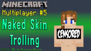 Naked Minecraft Skin Troll - Minecraft Multiplayer Funny Moments #5 (Read  Description) - YouTube