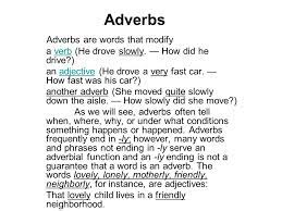 Borrowed from french modification, from latin modificatio (a measuring), from modificare (to limit, control, modify); Adverbs Adverbs Are Words That Modify A Verb He Drove Slowly How Did He Drive Verb An Adjective He Drove A Very Fast Car How Fast Was His Car Adjective Ppt