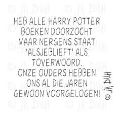 Toverwoord Ja Duh Humor Spreuk Nederlands Lachen Lol Quote Tekst Herkenbaar Alsjeblieft Opvoe Grappige Citaten Harry Potter Boeken Grappige Teksten