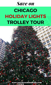 Save On Chicago Holiday Lights Trolley Tour Green Vacation Deals Chicago Holiday Christmas Holiday Travel Christmas Vacation Destinations