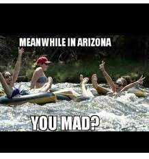 Meanwhile In Arizona Makemelaugh Mexicanhumor Arizona Arizona Humor Arizona Usa