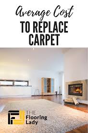 What Is The Average Cost To Replace Carpet How Much To Expect Flooring Cost Carpet Replacement Cost Cost Of Carpet