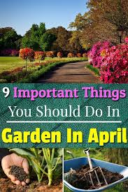 9 Important Things You Should Do In Garden In April April Gardening Easy Vegetables To Grow Garden Waterfall