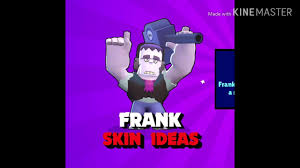# frank 2277 # brawl 277 # stars 470. Frank Skin Ideas Frank Brawl Stars Youtube
