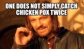 Meme Creator Funny One Does Not Simply Catch Chicken Pox Twice Meme Generator At Memecreator Org The best memes from instagram, facebook, vine, and twitter about chicken pox. funny one does not simply catch chicken