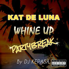 Maybe you would like to learn more about one of these? Stream Kat De Luna Whine Up Partybreak Remix By Dj Kepasa By Dj Kepasa Listen Online For Free On Soundcloud