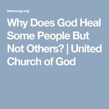 Why Does God Heal Some People But Not Others God Heals Bible Questions And Answers Bible Questions