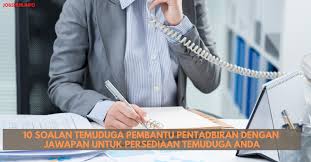 10 Soalan Temuduga Pembantu Pentadbiran Dengan Jawapan Untuk Persediaan Temuduga Anda