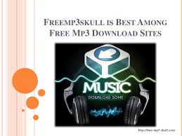 The latest music hits with high quality sound. Ppt Freemp3skull Is Best Among Free Mp3 Download Sites Powerpoint Presentation Id 7205636