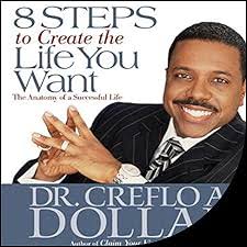 8 Steps to Create the Life You Want Audiobook by Creflo Dollar