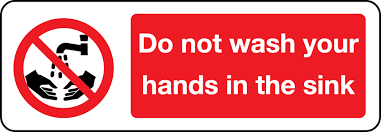 do not wash your hands in the sink sign