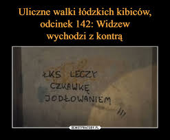 Jedyny oficjalny profil klubu widzew łódź. Uliczne Walki Lodzkich Kibicow Odcinek 142 Widzew Wychodzi Z Kontra Demotywatory Pl