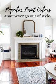 Paint Colors That Will Never Go Out Of Style Timeless Paint Colors Affordable Home Decor Paint Colors For Living Room Home Decor