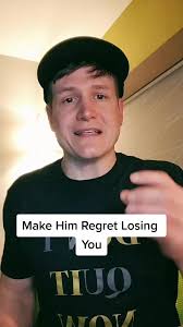 How to Make Him Regret Losing You