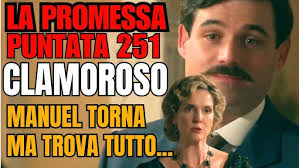 CLAMOROSO ALLA PROMESSA EP 251: MANUEL TORNA MA SUCCEDE L'IMPENSABILE!  PUNTATA SHOCK
