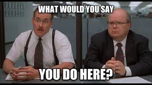 Office Space Meme Google Search Office Space Meme Work Humor Memes