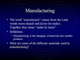 Latin has a certain authority that other languages lack, especially in its written form. Tech 8 Manufacturing The Word Manufacture Comes From The Latin Words Manu Hand And Factus To Make Together They Mean Made By Hand Definition Ppt Download