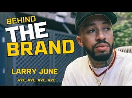 Behind The Brand: How Larry June Built His Hip Hop Empire Using Strategic  Branding & Marketing