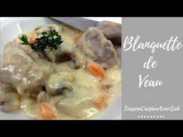 recette de blanquette de veau tousencuisineavecseb youtube blanquette de veau blanquette de veau facile blanquette