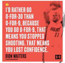 (downhill dion, kobe wade, google me, headache. Rob Perez On Twitter I D Rather Go 0 For 30 Than 0 For 9 Because You Go 0 For 9 That Means You Stopped Shooting That Means You Lost Confidence Dion Waiters Lu Dort