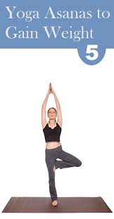 Top 5 Yoga Asanas To Gain Weight Cool Yoga Poses Yoga Poses For Beginners Hatha Yoga Poses