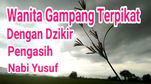 Amalan Pengasih Dzikir Nabi Yusuf Untuk Memikat Wanita Kekuatan Doa Wanita Amal