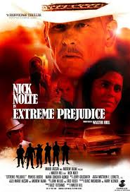 Extreme Prejudice (1987) poster. A Texas Ranger Jack Benteen (Nick Nolte)  and a ruthless narcotics kingpin Cash Bailey (Powers Boothe)