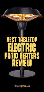 Best Tabletop Patio Heaters Review In 2020 Propane And Electric In 2020 Patio Heater Tabletop Patio Heater Outdoor Table Tops