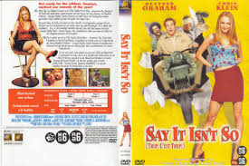 Chris klein, heather graham, orlando jones and others. Covers Box Sk Say It Isn T So 2001 High Quality Dvd Blueray Movie