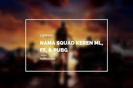 Nama squad ml keren dan artinya. Kumpulan Nama Squad Free Fire Pubg Ml 2021 Asalkata