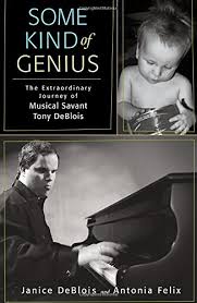 Start date jun 5, 2019; Some Kind Of Genius The Extraordinary Journey Of Musical Savant Tony Deblois Deblois Janice Felix Antonia 9781594862731 Amazon Com Books