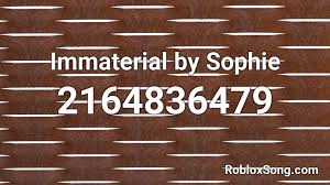 We will get on it to fix them. Immaterial By Sophie Roblox Id Roblox Music Codes