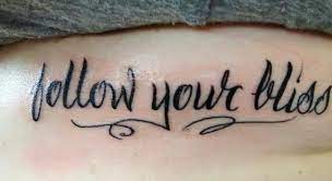 30, 2011 · 2 comments. Follow Your Bliss Tattoo Quotes Tattoos Follow You