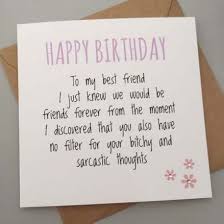 Cute Birthday Card Ideas For Your Best Friend 36 Ideas Funny Sarcastic Quotes Sarcasm Friends Best Friend Birthday Cards Birthday Cards For Friends Best Friend Birthday Surprise