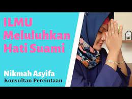 Oleh karena itu, jadilah menantu yang baik agar disayang mertua. Ilmu Meluluhkan Hati Suami Youtube