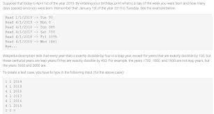 Find out exactly how many months since 1 january 2017 or any other date in history with this simple months between dates calculator tool. Solved Suppose Today April 1st Year 2019 Entering Birthday Print Day Week Born Many Days Passed S Q36162982