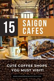 The Best Cafes In Saigon 17 Cute Coffee Shops You Must Visit In 2020 Cool Cafe Coffee Shop Cute Coffee Shop